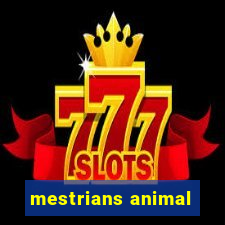 mestrians animal